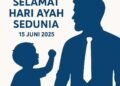 Selamat Hari Ayah Sedunia 15 Juni 2025, Ayah, Pahlawan Dalam Diam, Teladan Sepanjang Zaman