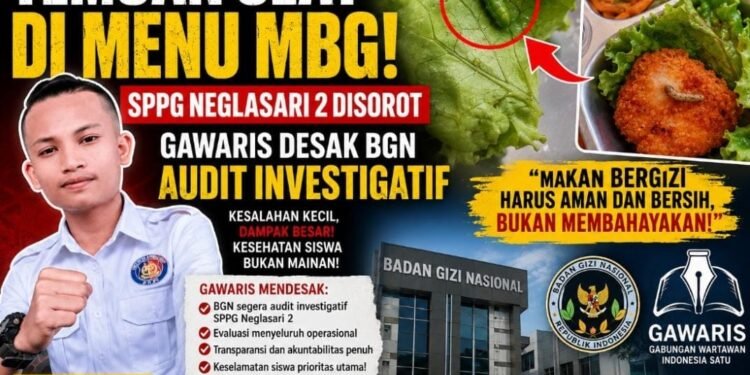 GAWARIS Desak BGN Audit Investigatif SPPG Neglasari 2 Usai Dugaan Temuan Ulat pada Menu MBG di SDN Tegalgede 3
